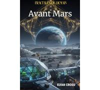 Avant Mars: Nouvelles de science-fiction - Conquête lunaire, intelligence artificielle et dilemmes humains (Fractales du Demain t. 2)