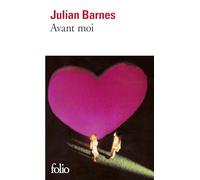 Julian Barnes – Avant moi – Traduction Michel Courtois-Fourcy – Gallimard