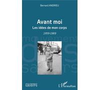 Avant Moi - Les Idées De Mon Corps - 1959-1969