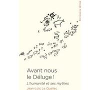 Avant nous le déluge ! Jean-Loïc Le Quellec (Auteur)