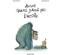 Avant, quand y avait pas l'école André Bouchard (Illustration), Vincent Malone (Auteur)