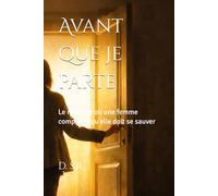 Avant que je parte: Le moment où une femme comprend qu’elle doit se sauver