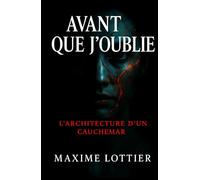 Avant que j'oublie: L'architecture d'un cauchemar