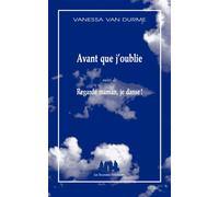 Avant que j'oublie suivi de Regarde maman, je danse ! Suivi de Regarde maman, je danse ! - Vanessa Van Durme - Solitaires Intempestifs - broché - Théâtre