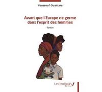 Avant que l’Europe ne germe dans l’esprit des hommes Youssouf Ouattara (Auteur)