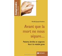 Avant que la mort ne nous sépare: Patients, familles et soignants face à la maladie grave