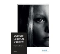 Avant que la terre ne se referme - Delphine Berbinau EI - Nombre 7 - broché - Roman