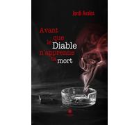 Avant que le Diable n'apprenne ta mort - Jordi Avalos - Le Lys Bleu - broché - Roman