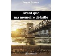 Avant que ma mémoire défaille - Pierre Desmet - Publishroom - broché - Roman