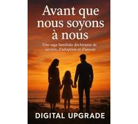 Avant que nous soyons à nous: Une saga familiale déchirante de secrets, d'adoption et d'amour