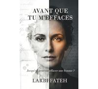 AVANT QUE TU M'EFFACES: Jusqu'où peut-on effacer une femme ?