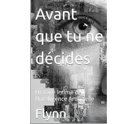Avant que tu ne décides: Manifeste pour garder sa souveraineté à l'ère de l'IA