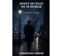 Avant qu'elle ne m'oublie: Les Gardiens de l'Oubli - Tome 1