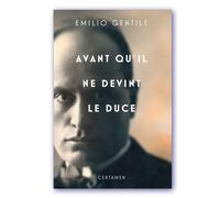 Avant qu'il ne devînt le Duce Mussolini, de Predappio à la Piazza San Sepolcro et à la déroute électorale de novembre 1919 - Emilio Gentile - Certamen - broché - Biographie