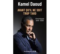 Avant qu'il ne soit trop tard. Chroniques 2015-2025 par l'auteur du Prix Goncourt 2024 "Houris"