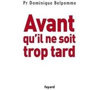 Avant qu'il ne soit trop tard Dominique Belpomme (Auteur)