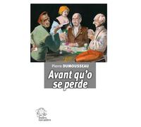 Avant qu'o se perde - Pierre Dumousseau - Indes Savantes - broché - Essai
