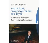 Avant tout, envers toi-même sois loyal - Mémoires et réflexions d'un prodige de la musique