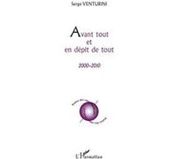 Avant tout et en dépit de tout 2000 - 2010 - Serge Venturini - L'harmattan - broché - Poésie