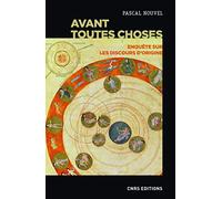 Avant toutes choses - Enquête sur les discours d'origine Pascal Nouvel (Auteur)