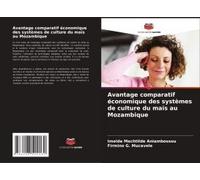 Avantage Comparatif Économique Des Systèmes De Culture Du Maïs Au Mozambique (French Edition)