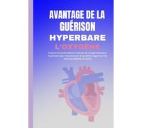 AVANTAGE DE LA GUÉRISON HYPERBARE À L'OXYGÈNE: Explorer les profondeurs curatives de l’oxygénothérapie hyperbare pour révolutionner et accélérer la guérison de divers problèmes de santé