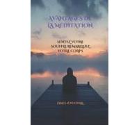 Avantages De La Méditation: Sentez Votre Souffle Remarquez Votre Corps (French Edition)