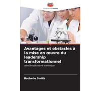 Avantages et obstacles à la mise en oeuvre du leadership transformationnel