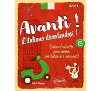 Avanti ! L'italiano Divertendosi ! A2-B1 - Cahier D'activités Pour Réviser Son Italien En S'amusant !