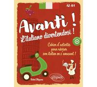 Avanti ! L'italiano divertendosi ! A2-B1: Cahier d'activités pour réviser son italien en s'amusant !