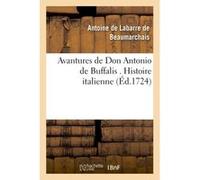 Avantures de Don Antonio de Buffalis . Histoire italienne Antoine Labarre De Beaumarchais (Auteur)