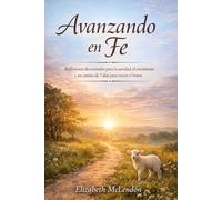 Avanzando en Fe: Reflexiones Devocionales para Sanidad y Crecimiento, y un Camino de 7 Días para Vencer el Temor