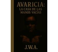 Avaricia: La casa de las manos vacías