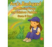 Ava's Backyard Adventures- The Missing Frogs and Rainbow Puddles
