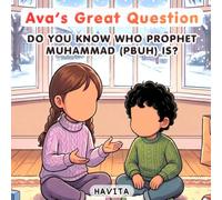 Ava's Great Question: Do You Know Who Prophet Muhammad Is?: Islamic Stories for Kids