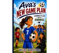 Ava's New Game Plan: Learning to Lead with Kindness