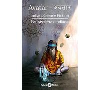 Avatar अवतार: Indian Science Fiction - Fantascienza Indiana