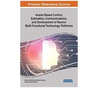 Avatar-Based Control, Estimation, Communications, And Development Of Neuron Multi-Functional Technology Platforms