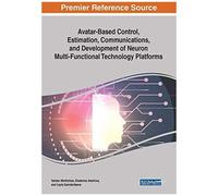 Avatar-Based Control, Estimation, Communications, And Development Of Neuron Multi-Functional Technology Platforms