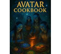 Avatar Cookbook: Recipes Rooted in Nature and Spirit