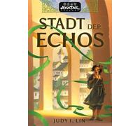 Avatar - Der Herr der Elemente: Stadt der Echos (Avatar-Legenden 1) - Judy I Lin - cross cult - ebook (ePub) - Livre