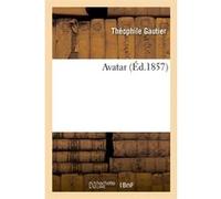Avatar, (Éd.1857) Théophile Gautier (père) (Auteur)