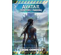 Avatar: Frontiers Of Pandora Guide Complet