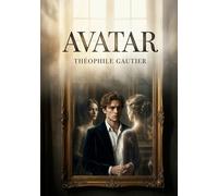 Avatar: La quête d'identité et l'amour idéalisé dans un récit de Théophile Gautier