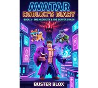 AVATAR ROBLOX’S DIARY: Book 3: The Neon City & The Server Crash - An Unofficial Gaming Adventure for Kids Ages 8-12