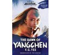 Avatar: The Last Airbender: The Dawn Of Yangchen (Chronicles Of The Avatar Book 3)