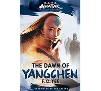 Avatar: The Last Airbender: The Dawn of Yangchen (Chronicles of the Avatar Book 3)