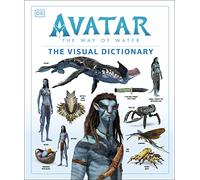 Avatar The Way of Water The Visual Dictionary