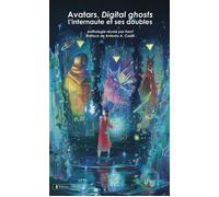 Avatars, digital ghosts L'internaute et ses doubles - KeoT - Arkuiris - broché - Anthologie