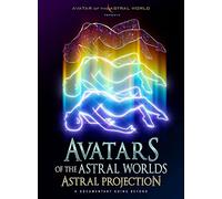 AVATARS OF THE ASTRAL WORLDS: ASTRAL PROJECTION